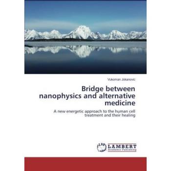 Bridge between nanophysics and alternative medicine: A new energetic approach to the human cell treatment and their healing