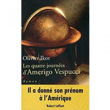 Les quatre journées d'Amerigo Vespucci : Mémoires apocryphes de l'homme qui donna son prénom à l'Amérique