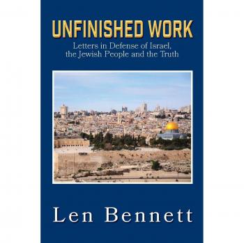 Unfinished Work: Letters in Defense of Israel, the Jewish People and the Truth