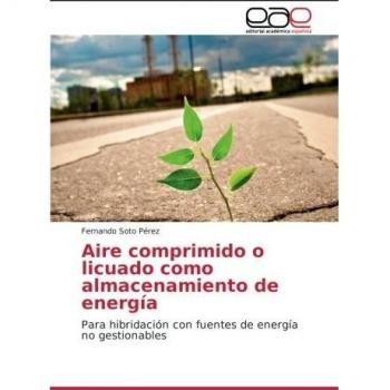 Aire comprimido o licuado como almacenamiento de energía: Para hibridación con fuentes de energía no gestionables