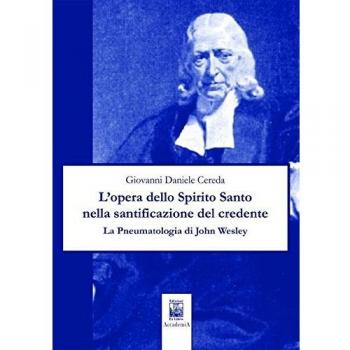 L'opera dello Spirito Santo nella santificazione del credente. La pneumatologia di John Wesley