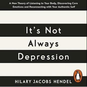 It's Not Always Depression : A New Theory of Listening to Your Body, Discovering Core Emotions and Reconnecting with Your Authentic Self eAudiobook MP3