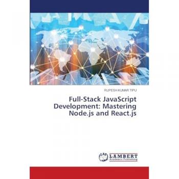 Kumar Tipu, Rupesh: Full-Stack JavaScript Development: Mastering Node.js and React.js