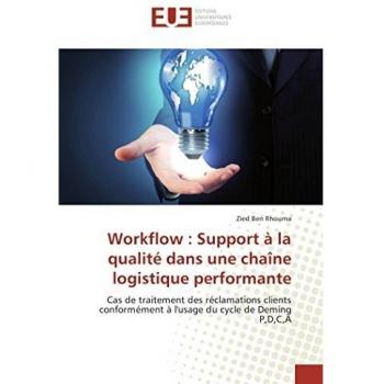 Workflow : Support à la qualité dans une chaîne logistique performante: Cas de traitement des réclamations clients conformément à l'usage du cycle de Deming P,D,C,A