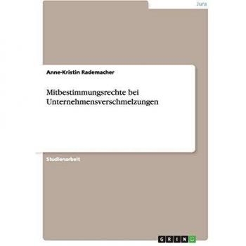 Mitbestimmungsrechte bei Unternehmensverschmelzungen
