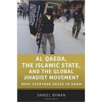 Daniel Byman Al Qaeda, The Islamic State, And The Global Jihadist Movement: What Everyone Needs To Know® (What Everyone Needs To Know (Paperback))