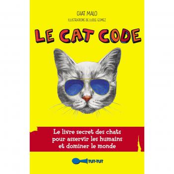 Le Cat Code: Le livre secret des chats pour asservir les humains et dominer le monde