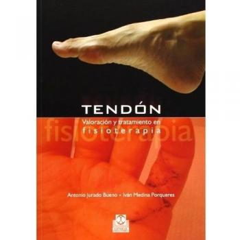 Tendon. Valoración Y Tratamiento En Fisioterapia.