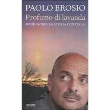 Profumo di lavanda. Medjugorje, la storia continua