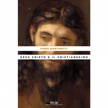 Gesù Cristo e il cristianesimo Martinetti Piero