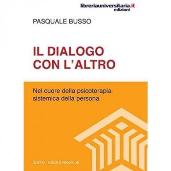Il dialogo con l'altro. Nel cuore della psicoterapia sistemica della persona
