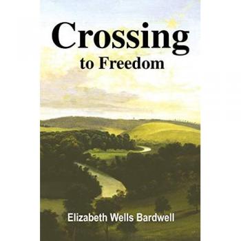 Bardwell, Elizabeth Wells: Crossing to Freedom