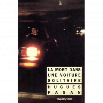 Hugues Pagan La Mort Dans Une Voiture Solitaire (Rivages-Noir)