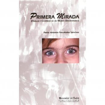 Primera mirada : huellas y cicatrices de un mundo desordenado