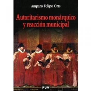 Autoritarismo monárquico y reacción municipal