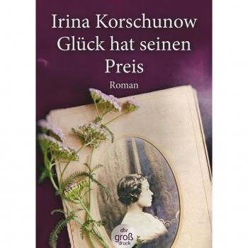 Irina Korschunow Glück Hat Seinen Preis: Roman (Dtv Großdruck)