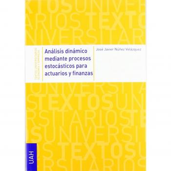 Análisis dinámico mediante procesos estocásticos para actuarios y finanzas