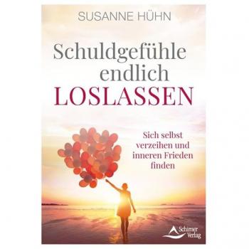 Hühn, Susanne: Schuldgefühle endlich loslassen