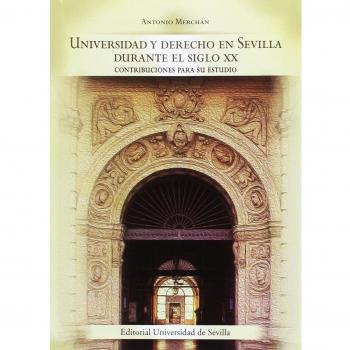 Universidad y Derecho en Sevilla durante el siglo XX.