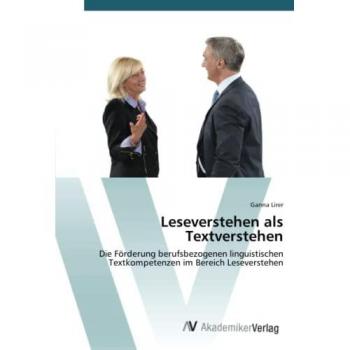 Leseverstehen als Textverstehen: Die Förderung berufsbezogenen linguistischen Textkompetenzen im Bereich Leseverstehen