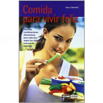 COMIDA PARA VIVIR FELIZ SENCILLAS COMBINACIONES ALIMENTICIAS