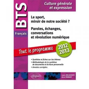 BTS français. 1. Le sport, miroir de notre société ? 2. Paroles, échanges, conversations, et révolution numérique  Tout sur les thèmes, méthodologie, annales corrigées.