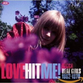 Successi Beat Femminili: Love Hit Me! 1962-1970