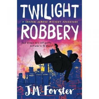 Twilight Robbery : A Shadow Jumper Mystery Adventure