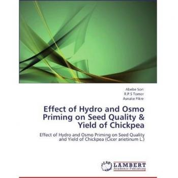 Effect of Hydro and Osmo Priming on Seed Quality & Yield of Chickpea: Effect of Hydro and Osmo Priming on Seed Quality and Yield of Chickpea