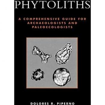Phytoliths: A Comprehensive Guide for Archaeologists and Paleoecologists