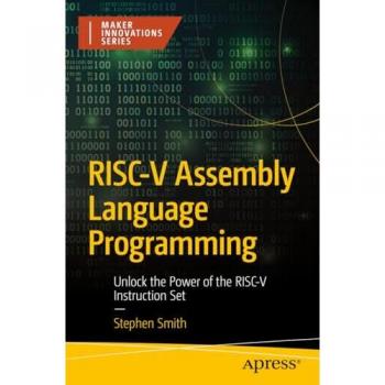 RISC-V Assembly Language Programming: Unlock the Power of the RISC-V Instruction Set