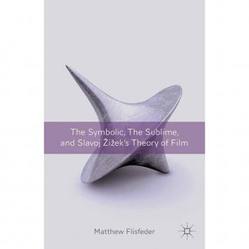 Vitalsource Technologies, Inc. Symbolic, The Sublime, And Slavoj Zizek's Theory Of Film