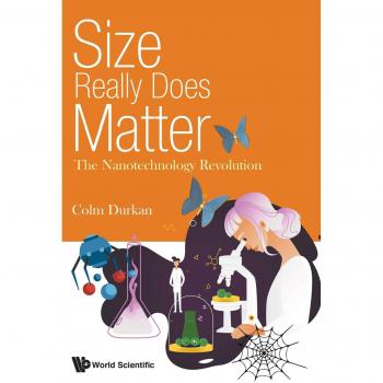 Size Really Does Matter: The Nanotechnology Revolution