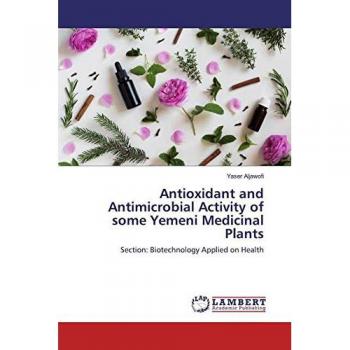 Antioxidant and Antimicrobial Activity of some Yemeni Medicinal Plants