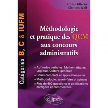 Méthodologie et pratique des QCM aux concours administratifs. Catégories B, C et IUFM