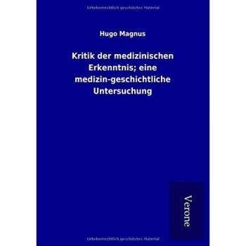 Kritik der medizinischen Erkenntnis; eine medizin-geschichtliche Untersuchung