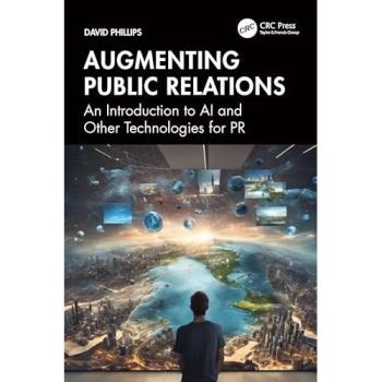 Augmenting Public Relations : An Introduction to AI and Other Technologies for PR