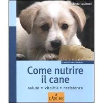 Come nutrire il cane. Salute. Vitalità. Resistenza