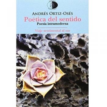Poética del sentido /viaje sentimental al sur: Poesía intramoderna (Tapa blanda).