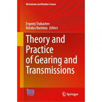 Theory and Practice of Gearing and Transmissions (Mechanisms and Machine Science, 172, Band 172)