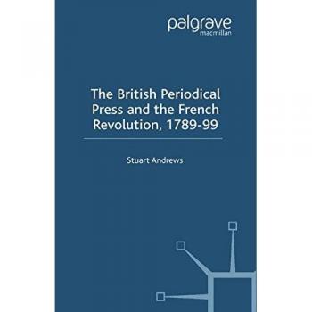 The British Periodical Press and the French Revolution 1789-99