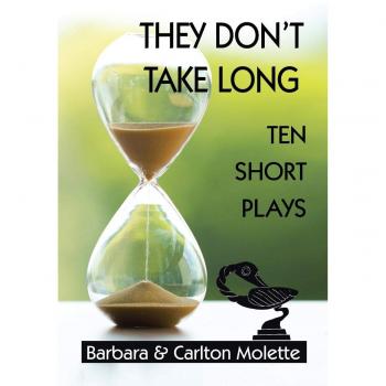 They Don't Take Long: Ten Short Plays
