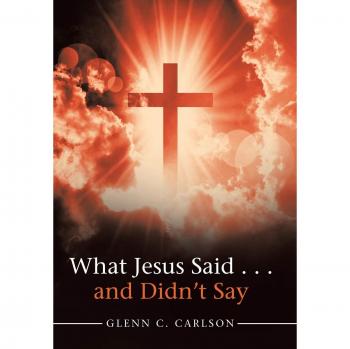 Carlson, Glenn C.: What Jesus Said . . . and Didn't Say