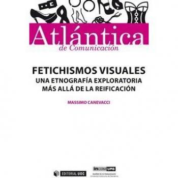 FETICHISMOS VISUALES.UNA ETNOGRAFÍA EXPLORATORIA MÁS ALLÁ DE LA REIFICACIÓN