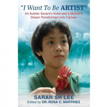 I Want To Be ARTIST: An Autistic Savant's Voice and A Mother's Dream Transformed onto Canvas