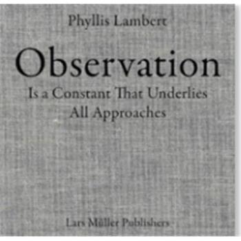 Lambert, Phyllis: Observation Is a Constant That Underlies All Approaches