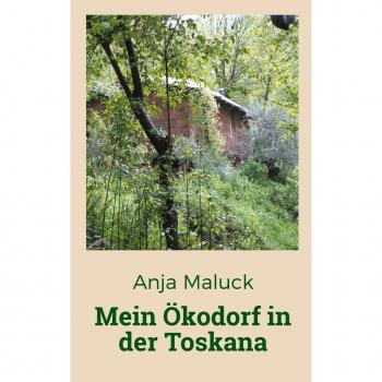 Mein Ökodorf in der Toskana