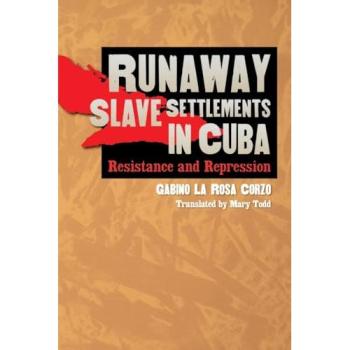 Runaway Slave Settlements in Cuba: Resistance and Repression