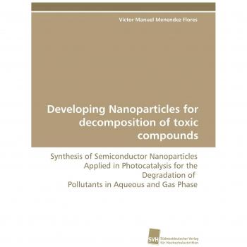 Developing Nanoparticles for decomposition of toxic compounds
