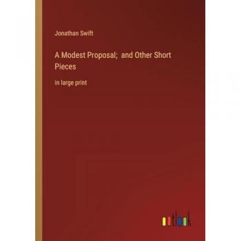 A Modest Proposal; and Other Short Pieces: in large print